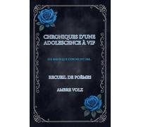 Chroniques d'une adolescence à vif: Recueil de poèmes