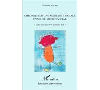 Chroniques d'une assistante sociale en milieu médico-social "Cette nuit que je n'dormais pas" - Christine Maurey - L'harmattan - broché - Essai