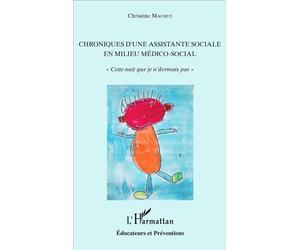 Chroniques d'une assistante sociale en milieu médico-social "Cette nuit que je n'dormais pas" - Christine Maurey - L'harmattan - broché - Essai