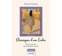 Chroniques d'une Crohn 25 ans à me dire que j'étais juste stressée - Vanessa Careglio - Verone Eds - broché - Témoignage