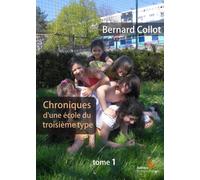 Chroniques d'une école du troisième type Tome 1 - Bernard Collot - L'instant Present Eds - broché - Chroniques