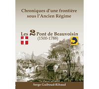 Chroniques d'une frontière sous l'Ancien Régime: Les 2 Pont de Beauvoisin (1500-1788)