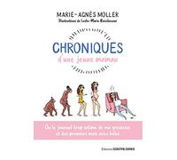Chroniques d'une jeune maman - Ou le journal trop intime de ma grossesse et des premiers mois