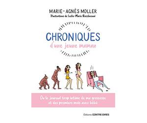 Chroniques d'une jeune maman - Ou le journal trop intime de ma grossesse et des premiers mois