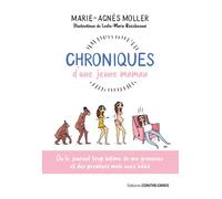Chroniques d'une jeune maman - Ou le journal trop intime de ma grossesse et des premiers mois - Marie-Agnès Moller - Contre-Dires - broché - Essai