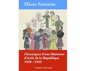 Chroniques d'une maitresse d'école de la République 1938-1945
