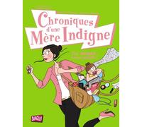 CHRONIQUES D'UNE MERE INDIGNE (VERSION QUEBECOISE): UNE MAMAN (PRESQUE) PARFAITE !