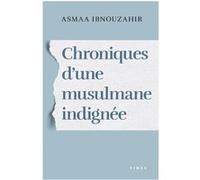 Chroniques d'une musulmane indignee Asmaa Ibnouzahir (Auteur)