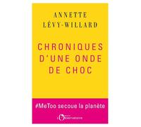 Chroniques d'une onde de choc.: #MeToo secoue la planète