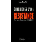 Chroniques d'une résistance (Bloc-notes des années 2003 et 2004) - Ivan Rioufol - Rocher Eds Du - broché - Anthologie