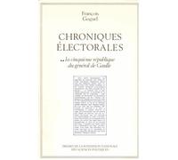Chroniques électorales : les scrutins politiques en France de 1945...