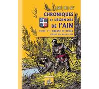 Chroniques Et Légendes De L'ain - Tome 1, Bresse Et Bugey - Scènes Du Moyen Age