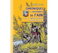 Chroniques et légendes de l'Ain: Tome 1, Bresse et Bugey - Scènes du Moyen Age