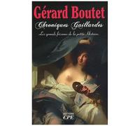 Chroniques Gaillardes - De Clotilde À Joséphine, Les Grands Frissons De La Petite Histoire