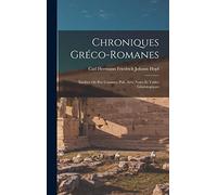 Chroniques Gréco-Romanes: Inédites Ou Peu Connues, Pub. Avec Notes Et Tables Généalogiques