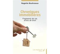 Chroniques immobilières Fragments de vie, éclats de droit - Nagette Bouhraoua - Les Impliqués - broché - Roman