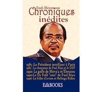 Chroniques inédites - 1985 : le Président terrifiant à Paris; 1985 : La chaussure de Paul Biya et le DSP; 1990: la gaffe de Meva'a mm'Eboutou; 1990 : ... 1996: Le billet d'avion et Belinga Bidou