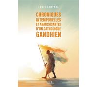 Chroniques intemporelles et anarchisantes d'un catholique gandhien - Louis Campana - Baudelaire - broché - Essai