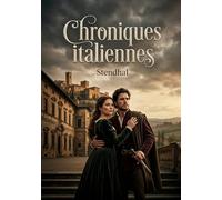 Chroniques italiennes: Les chroniques italiennes de Stendhal, une plongée dans l'Italie des passions et des intrigues au XVIe siècle