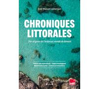 Chroniques littorales - Des origines de l'océan au monde de demain