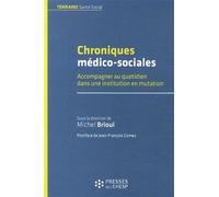 Chroniques medico sociales Accompagner au quotidien dans une institution en mutation - Michel Brioul - Presses Ehesp - broché - Chroniques