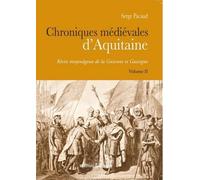 Chroniques médiévales d'Aquitaine Récits moyenâgeux de la Guienne et Gascogne - Serge Pacaud - Gascogne - broché - Roman