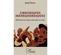 Chroniques ménéquéresques Réflexions des temps n'étant plus le temps - Josué Guébo - L'harmattan - broché - Roman