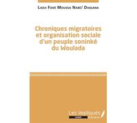 Chroniques migratoires et organisation sociale d'un peuple soninké du Woulada - Ladji Fodé Moussa Nabé - Les Impliqués - broché - Essai