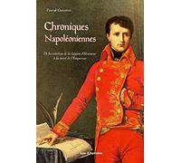 Chroniques Napoléoniennes - De la création de la Légion d'Honneur à la mort de l'Empereur