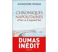Chroniques napolitaines d'hier et d'aujourd'hui Claude Schopp (Auteur), Alexandre Dumas Père (Auteur)