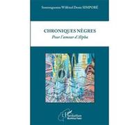 Chroniques nègres Pour l'amour d'Alpha - Soutongnoma Wilfried Denis Simporé - L'harmattan - broché - Roman