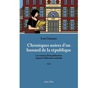 Chroniques Noires D'un Hussard De La République - Les Errances D?Une Professeure Stagiaire À L?Éducation Nationale