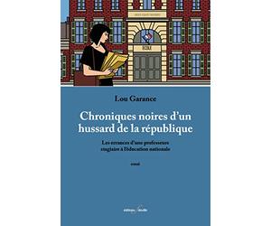 Chroniques noires d'un hussard de la république : Les errances d’une professeure stagiaire à l’éducation nationale