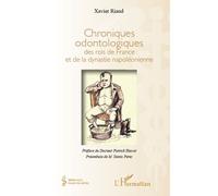 Chroniques odontologiques des rois de France et de la dynastie napoléonienne