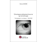 Chroniques Ordinaires D'une Vie Qui Ne Le Fut Pas