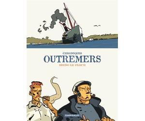 Chroniques outremers - Chroniques outremers - Intégrale complète - Bruno Le Floc'h - Dargaud - cartonné - Bande dessinée