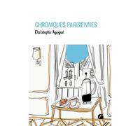 Chroniques parisiennes - Christophe Agogué - Du Pantheon Eds - broché - Roman