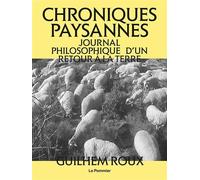 Chroniques paysannes Chroniques d'un retour à la terre - Guilhem Roux - Le Pommier - broché - Essai
