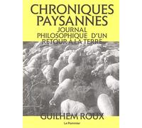 Chroniques paysannes: Journal philosophique d'un retour à la terre