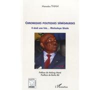 Chroniques politiques sénégalaises Il était une fois... Abdoulaye Wade - Mamadou Thiam - L'harmattan - broché - Essai