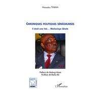 Mamadou Thiam – Chroniques politiques sénégalaises : Il était une fois Abdoulaye Wade – Broché