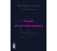 Chroniques pour une révolution conservatrice 3 Rodolphe Arfeuil (Auteur)