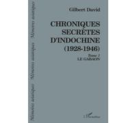 Chroniques secrètes d'Indochine (1928-1946): Le Gabaon Tome 1 Tome 1