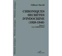 Chroniques secrètes d'Indochine : 1928-1946