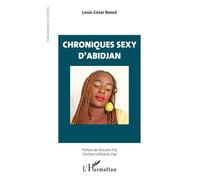 Chroniques sexy d’Abidjan - Louis-César Bancé - L'harmattan - broché - Roman