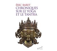 Chroniques sur le yoga et le tantra - Eric Baret - Almora Eds - Poche - Chroniques