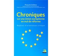 Chroniques sur une Union européenne en mal de réforme Repères d'orientation critique - Panayotis Soldatos - Academia Eds - broché - Essai