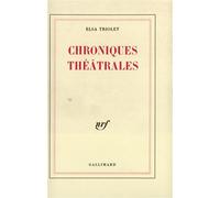 Chroniques théâtrales - Les Lettres françaises (1948-1951) - Elsa Triolet - Gallimard - Livre