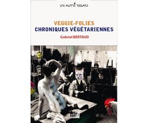 Chroniques végétariennes - Veggie folies