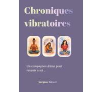 Chroniques vibratoires: Un compagnon d’âme pour revenir à soi